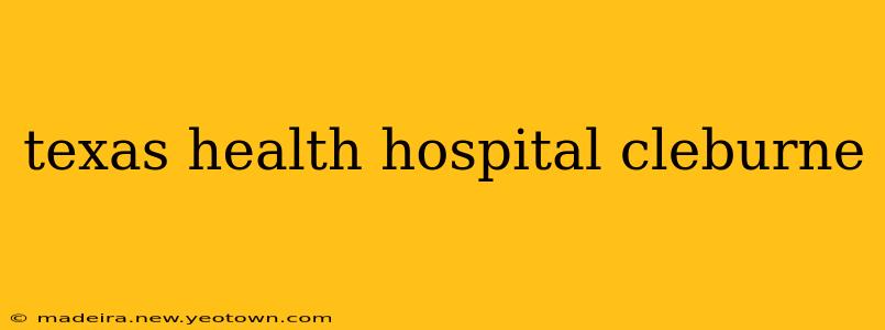 texas health hospital cleburne