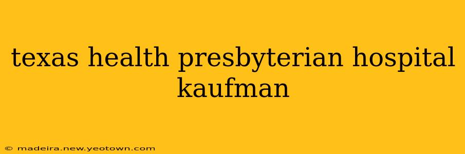 texas health presbyterian hospital kaufman