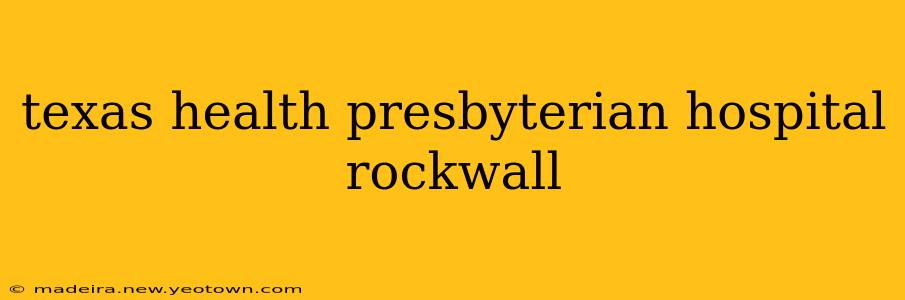 texas health presbyterian hospital rockwall