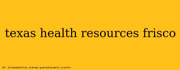 texas health resources frisco