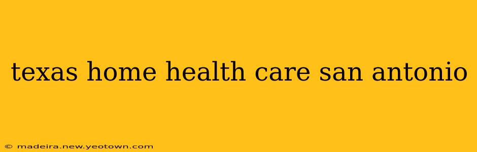 texas home health care san antonio