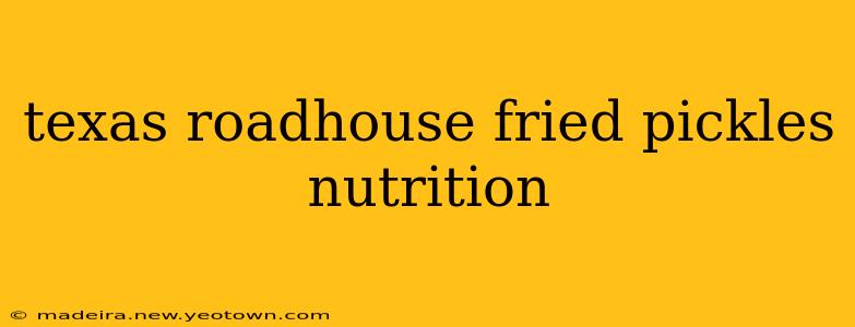 texas roadhouse fried pickles nutrition