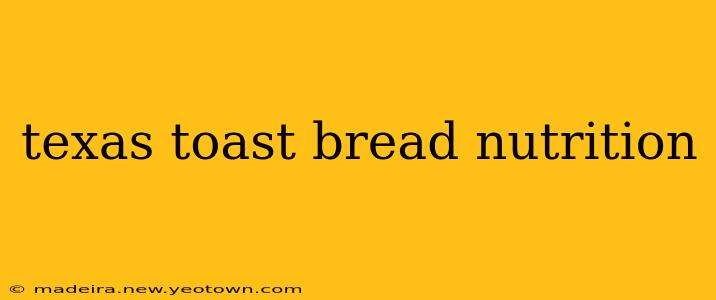 texas toast bread nutrition