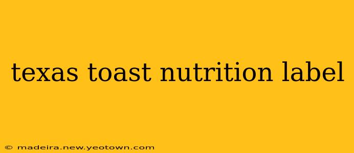 texas toast nutrition label