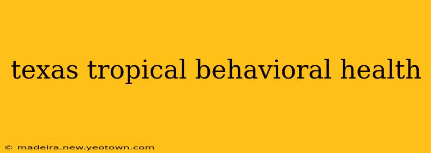 texas tropical behavioral health