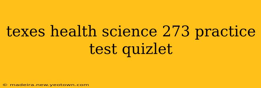 texes health science 273 practice test quizlet