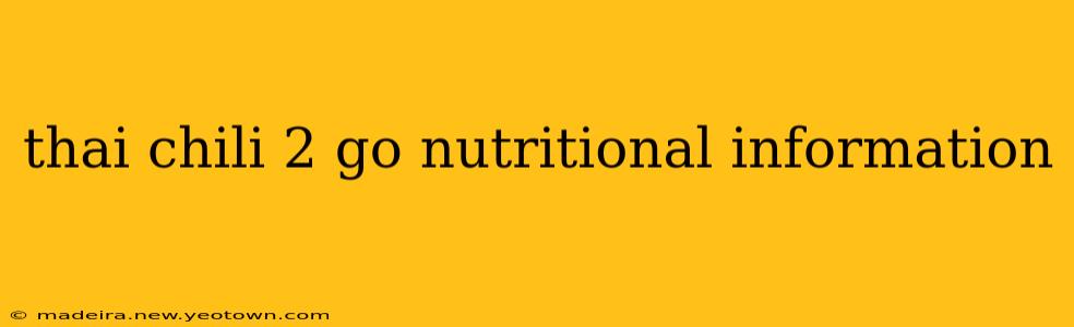 thai chili 2 go nutritional information