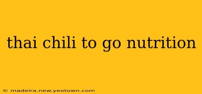 thai chili to go nutrition