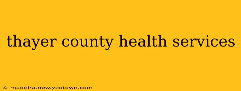 thayer county health services