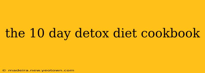 the 10 day detox diet cookbook