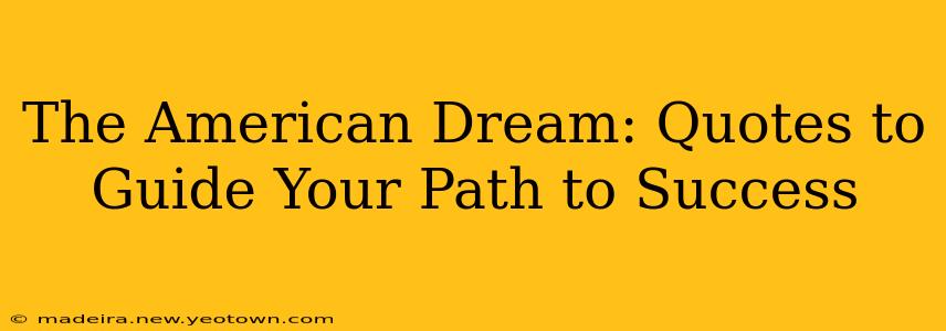 The American Dream: Quotes to Guide Your Path to Success