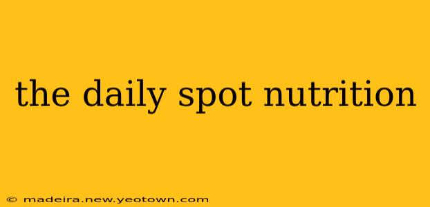 the daily spot nutrition