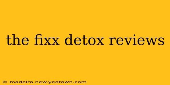 the fixx detox reviews