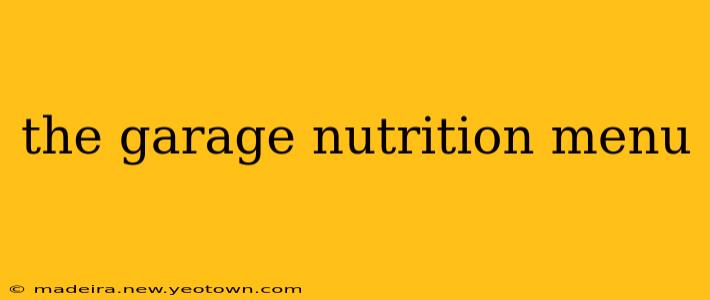the garage nutrition menu