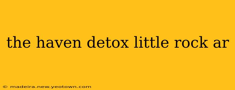the haven detox little rock ar