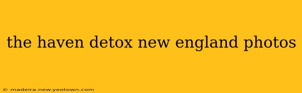 the haven detox new england photos