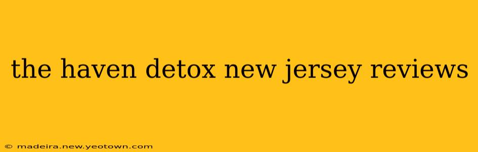 the haven detox new jersey reviews