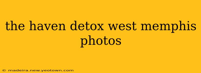 the haven detox west memphis photos
