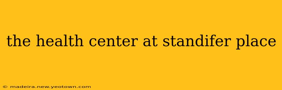 the health center at standifer place
