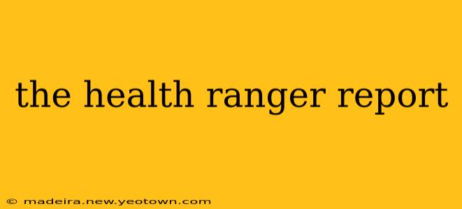 the health ranger report