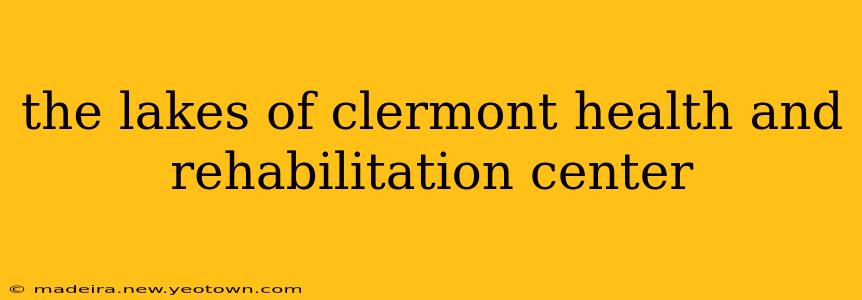 the lakes of clermont health and rehabilitation center