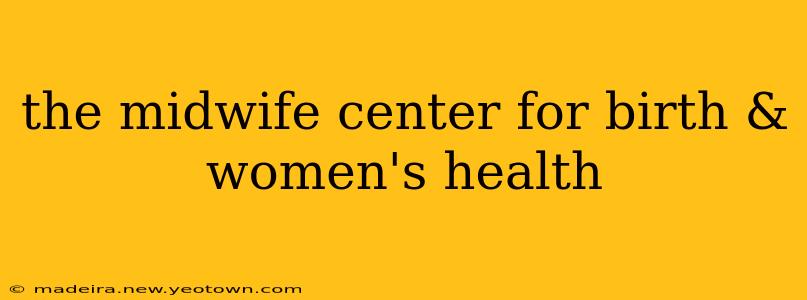 the midwife center for birth & women's health