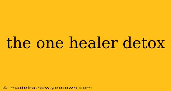 the one healer detox