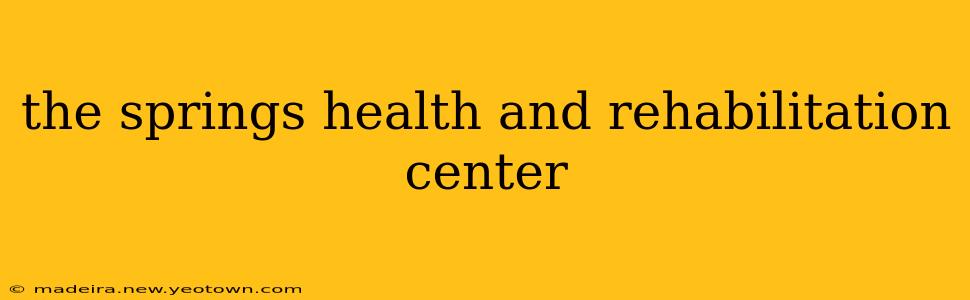 the springs health and rehabilitation center