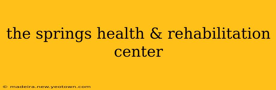 the springs health & rehabilitation center