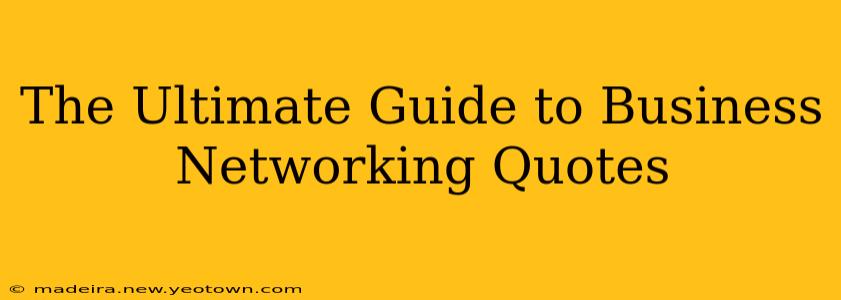 The Ultimate Guide to Business Networking Quotes