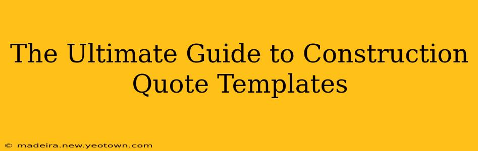 The Ultimate Guide to Construction Quote Templates