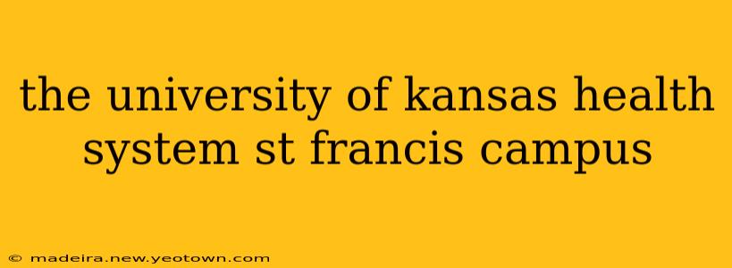 the university of kansas health system st francis campus