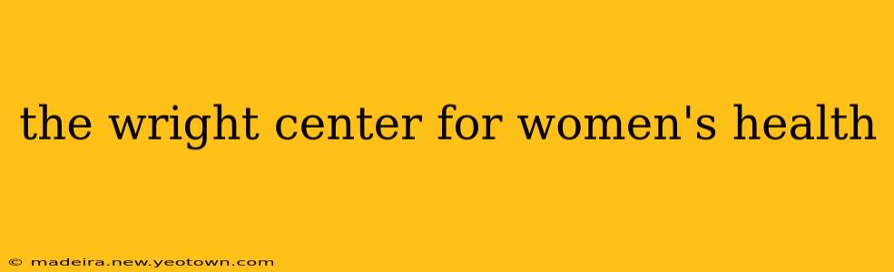 the wright center for women's health