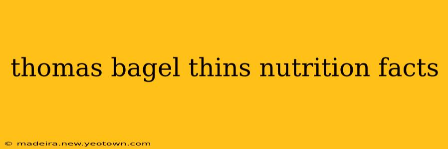 thomas bagel thins nutrition facts