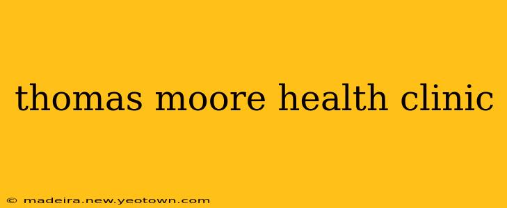 thomas moore health clinic