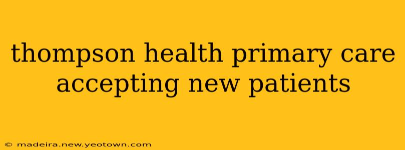 thompson health primary care accepting new patients