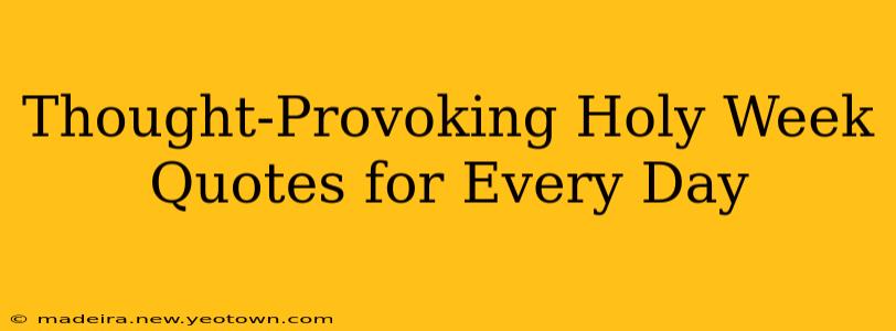 Thought-Provoking Holy Week Quotes for Every Day