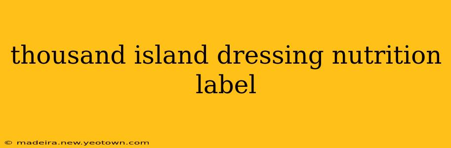 thousand island dressing nutrition label