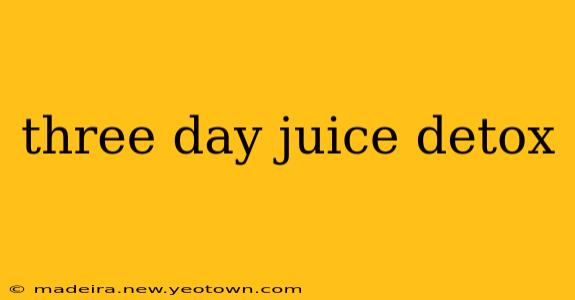 three day juice detox