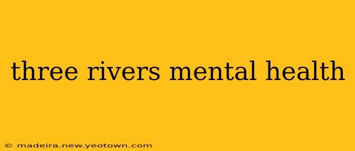 three rivers mental health