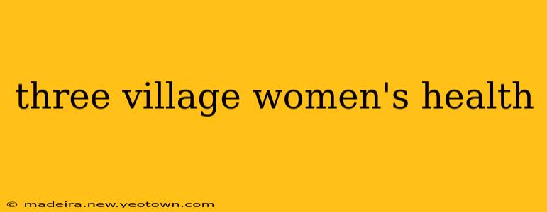 three village women's health