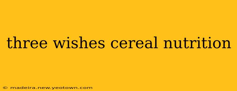 three wishes cereal nutrition