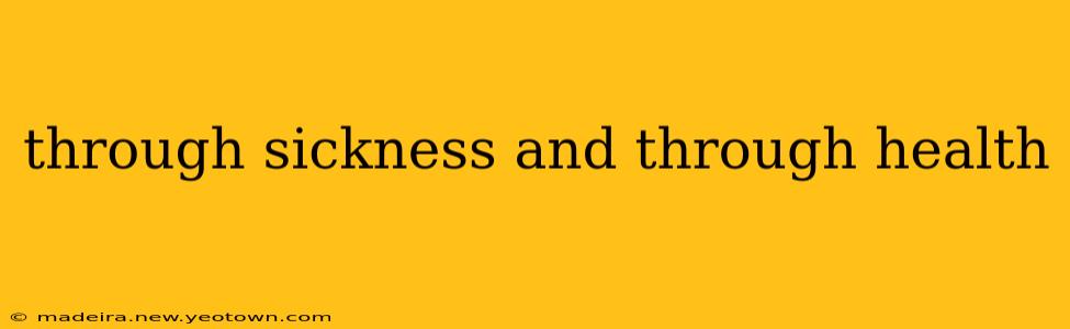 through sickness and through health