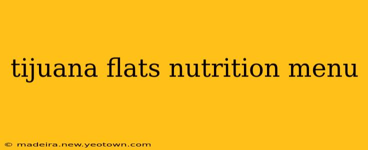 tijuana flats nutrition menu