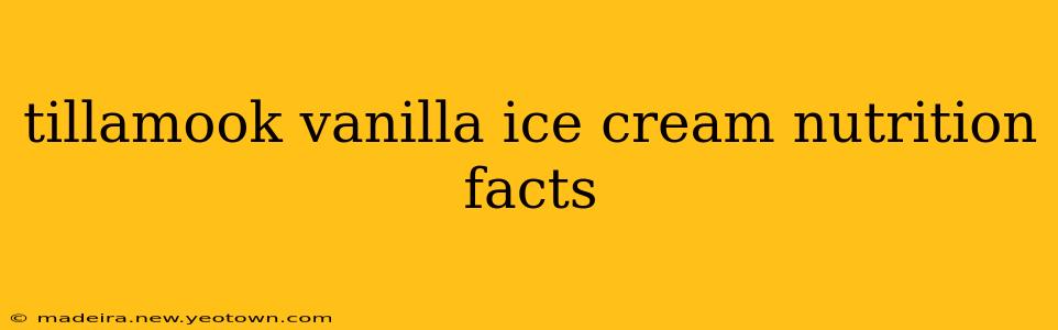 tillamook vanilla ice cream nutrition facts
