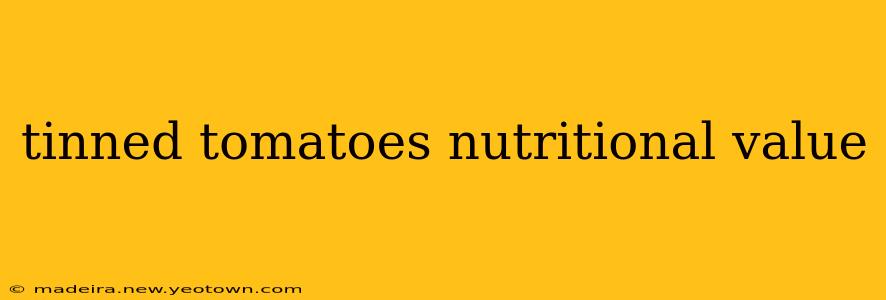 tinned tomatoes nutritional value
