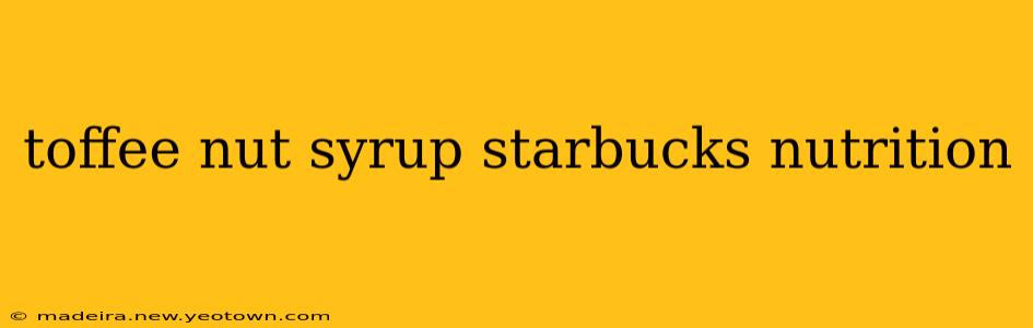 toffee nut syrup starbucks nutrition