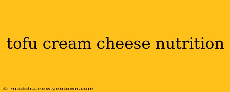 tofu cream cheese nutrition