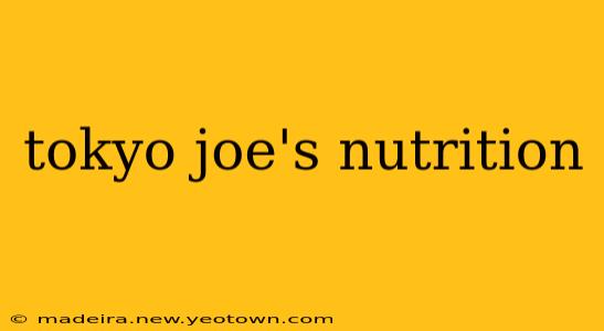 tokyo joe's nutrition