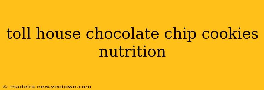 toll house chocolate chip cookies nutrition